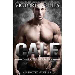 Cale (Walk of Shame #3) -- Victoria Ashley